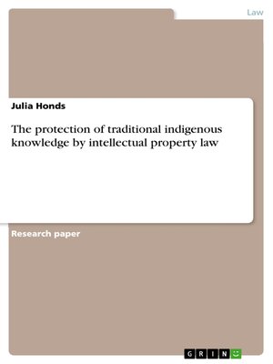 cover image of The protection of traditional indigenous knowledge by intellectual property law
